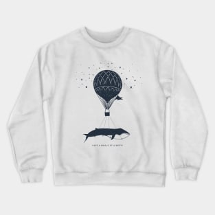 Have A Whale Of A Week Crewneck Sweatshirt